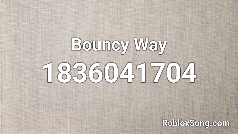 Bouncy Way Roblox ID