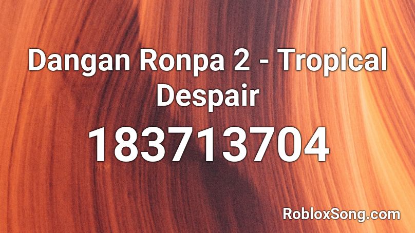 Dangan Ronpa 2 - Tropical Despair Roblox ID