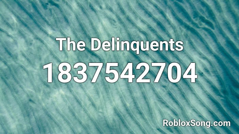 The Delinquents Roblox ID