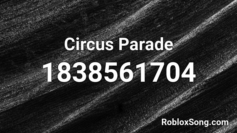 Circus Parade Roblox ID