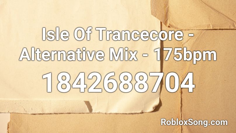 Isle Of Trancecore - Alternative Mix - 175bpm Roblox ID