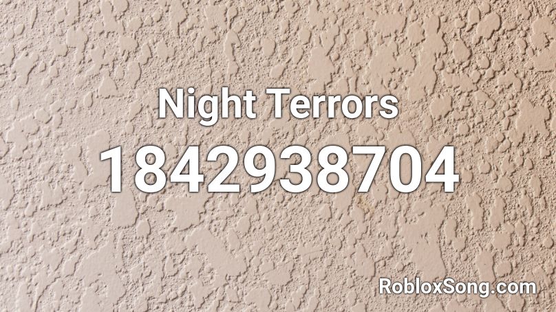 Night Terrors Roblox ID