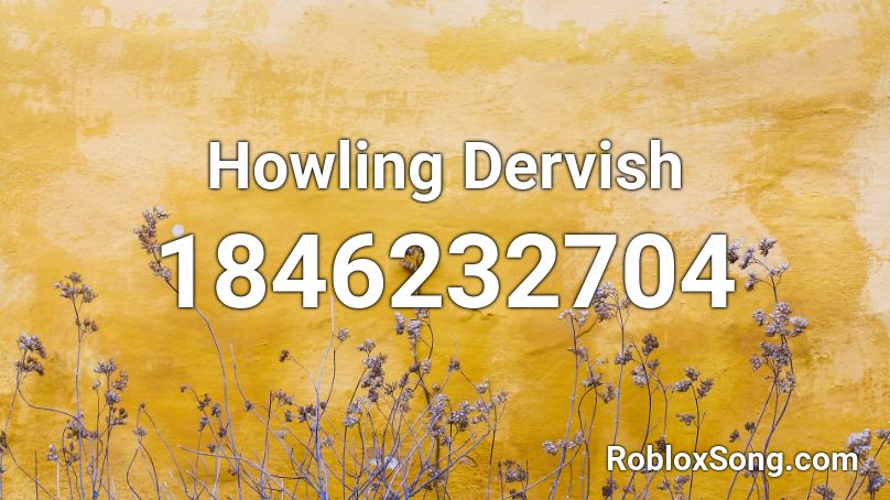 Howling Dervish Roblox ID