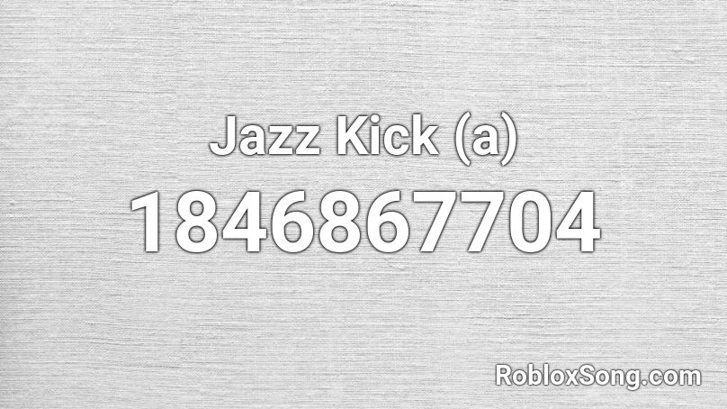 Jazz Kick (a) Roblox ID