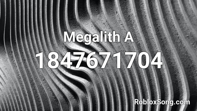 Megalith A Roblox ID