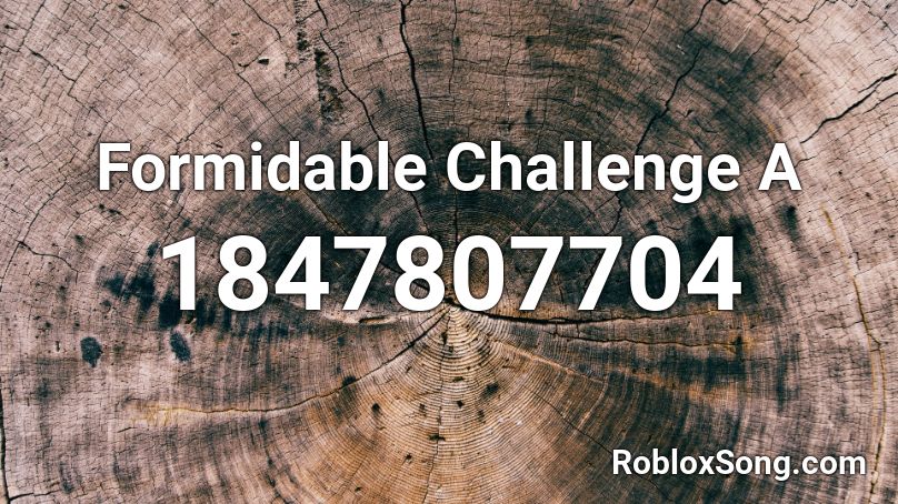 Formidable Challenge A Roblox ID