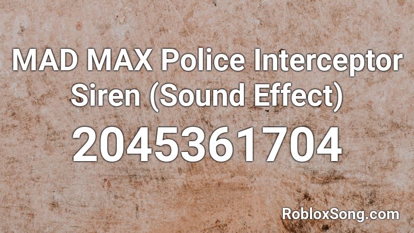 MAD MAX Police Interceptor Siren (Sound Effect) Roblox ID
