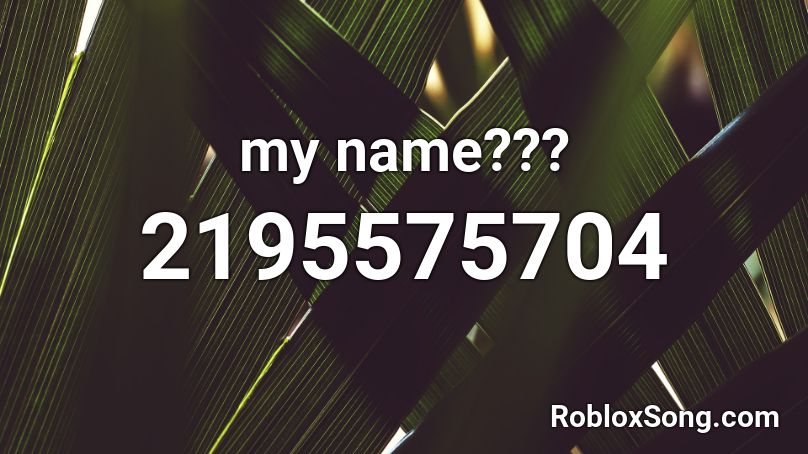 my name??? Roblox ID
