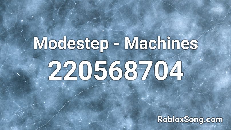 Modestep - Machines Roblox ID