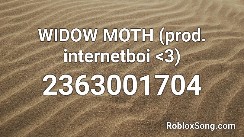 WIDOW MOTH (prod. internetboi <3) Roblox ID