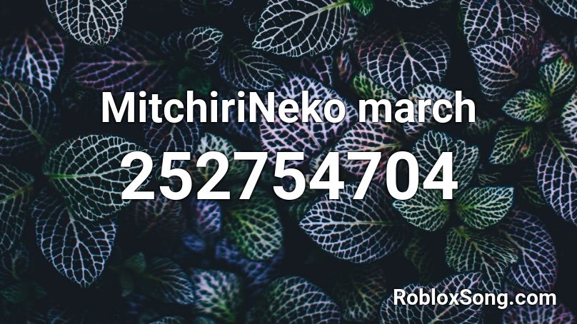 MitchiriNeko march Roblox ID