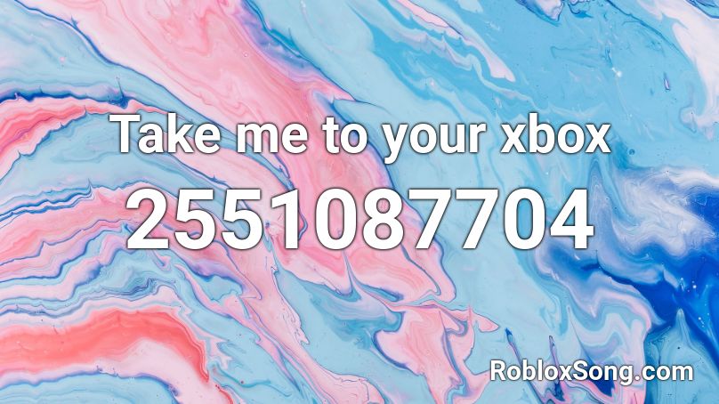 Take me to your xbox Roblox ID