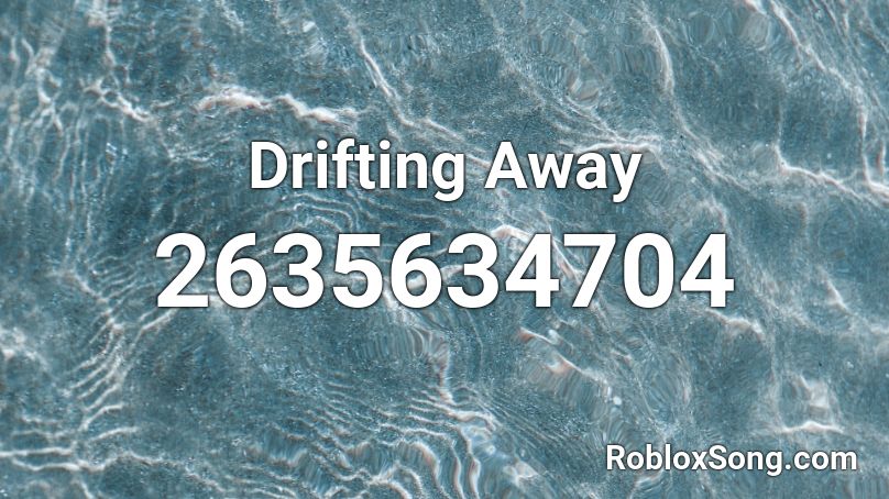 Drifting Away Roblox ID