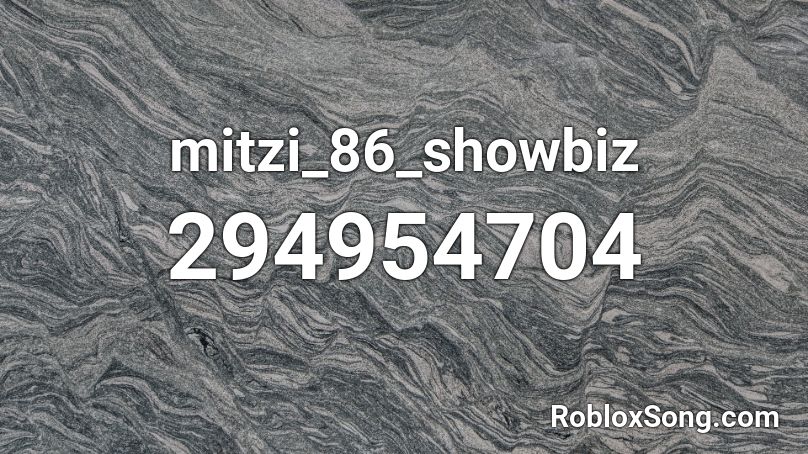 Mitzi 86 Showbiz Roblox Id Roblox Music Codes