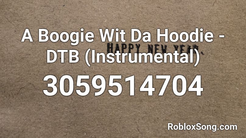 A Boogie Wit Da Hoodie - DTB (Instrumental) Roblox ID