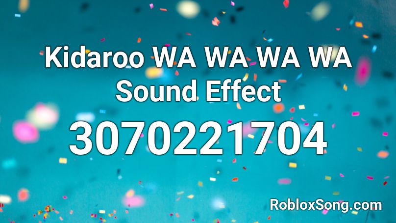 Kidaroo WA WA WA WA Sound Effect Roblox ID