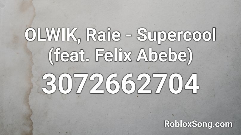 OLWIK, Raie - Supercool (feat. Felix Abebe) Roblox ID