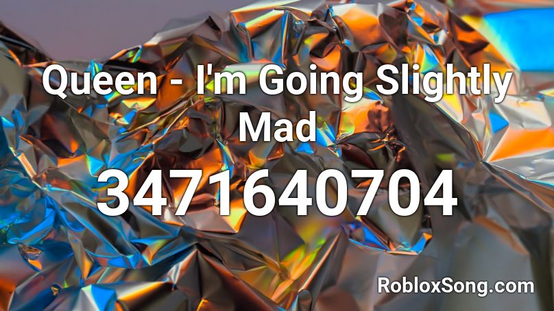 Queen - I'm Going Slightly Mad Roblox ID