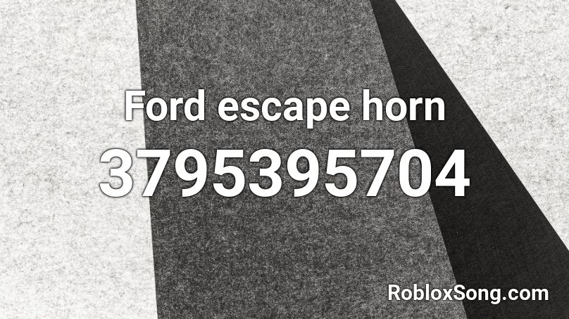 Ford escape horn Roblox ID