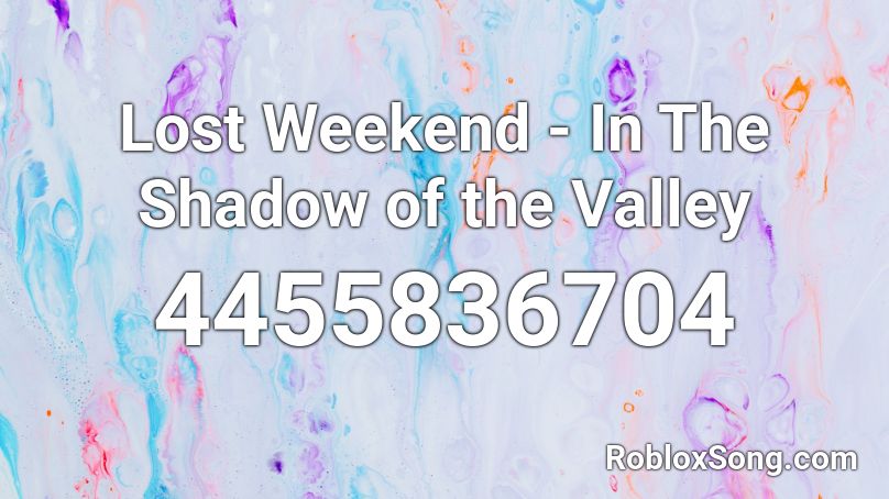Lost Weekend - In The Shadow of the Valley Roblox ID