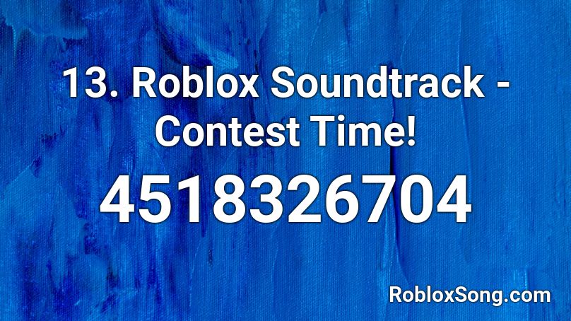 13. Roblox Soundtrack - Contest Time! Roblox ID