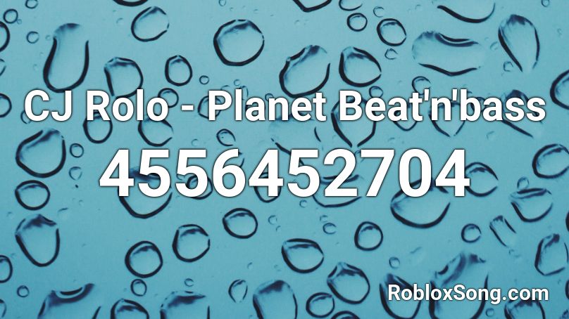 Cj Rolo Planet Beat N Bass Roblox Id Roblox Music Codes - nick bass roblox