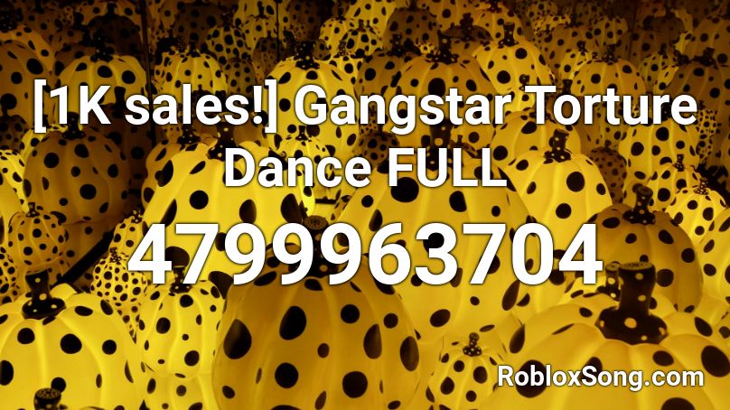 [1K sales!] Gangstar Torture Dance FULL Roblox ID