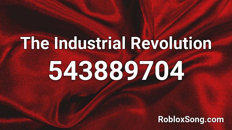 The Industrial Revolution Roblox ID