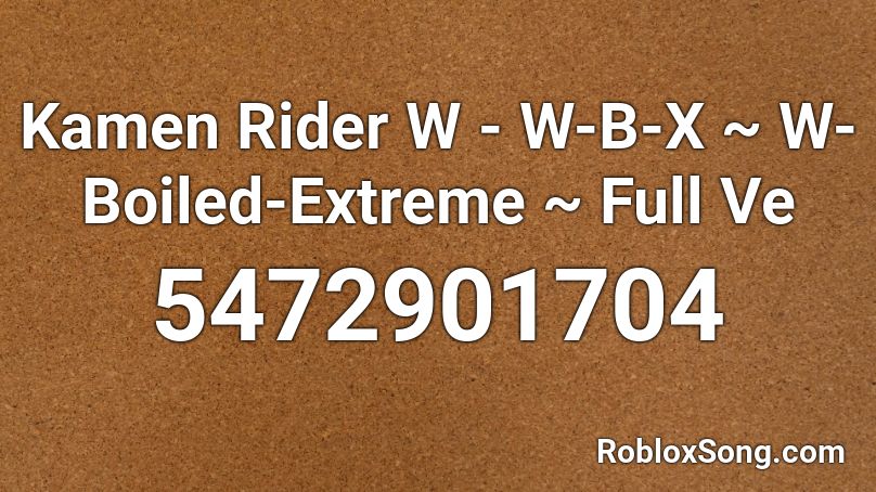 Kamen Rider W - W-B-X ~ W-Boiled-Extreme ~ Full Ve Roblox ID