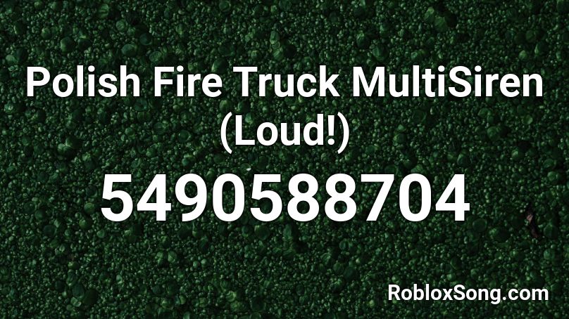 Polish Fire Truck Multisiren Loud Roblox Id Roblox Music Codes - roblox loud fire truck