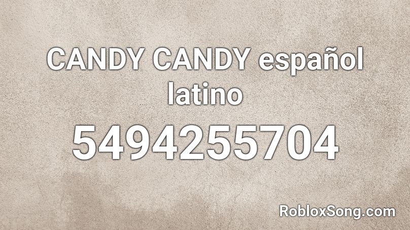 CANDY CANDY español latino Roblox ID