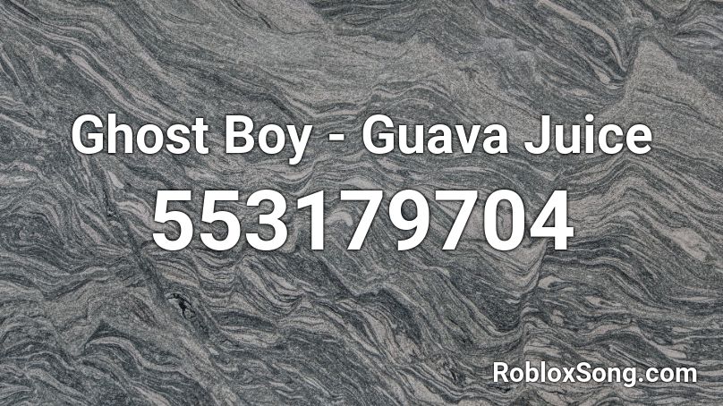 Ghost Boy - Guava Juice Roblox ID