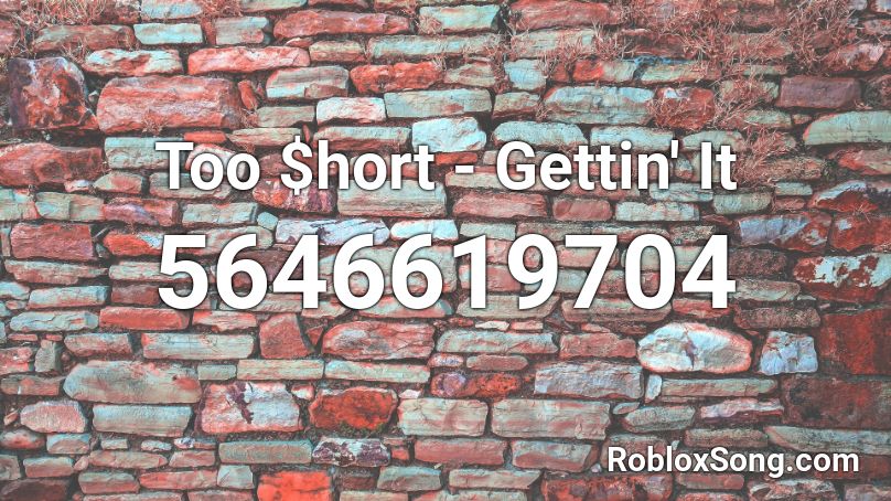 Too $hort - Gettin' It Roblox ID