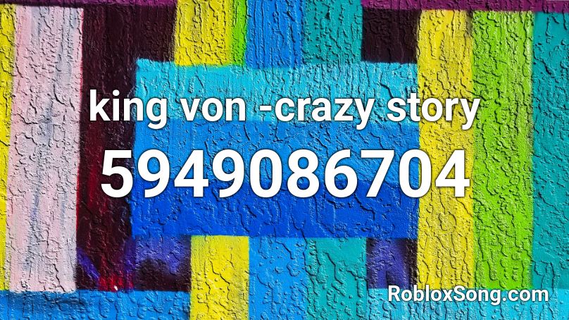 King Von Crazy Story Roblox Id Roblox Music Codes