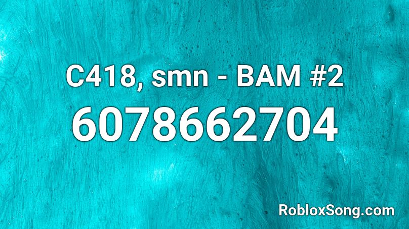 C418, smn - BAM #2 Roblox ID