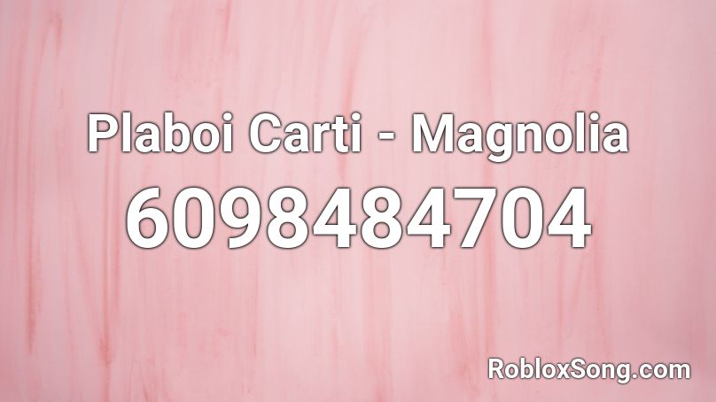 Plaboi Carti - Magnolia Roblox ID