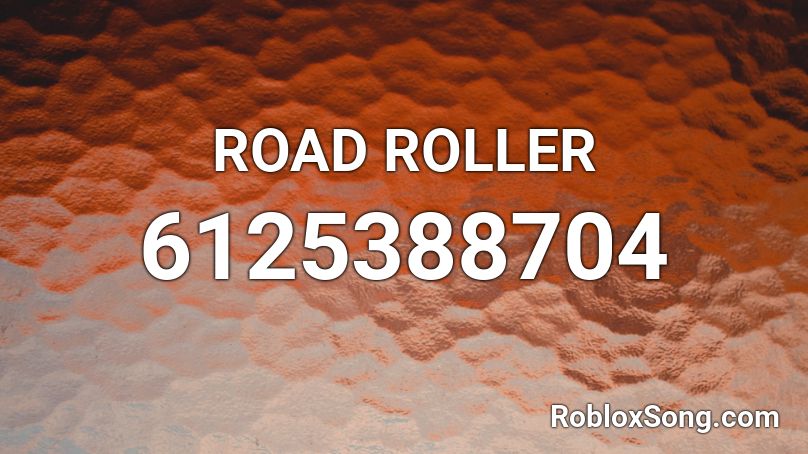 ROAD ROLLER Roblox ID