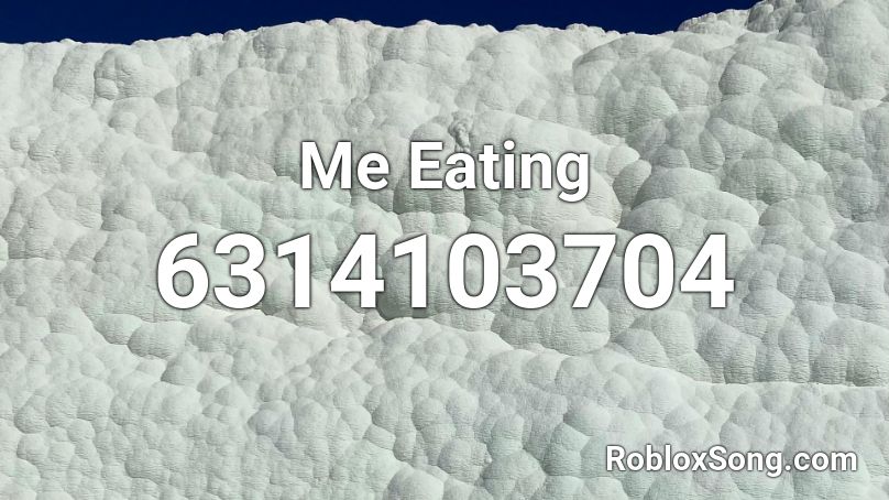 Me Eating Roblox ID