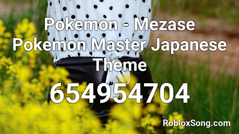 Pokemon - Mezase Pokemon Master Japanese Theme  Roblox ID