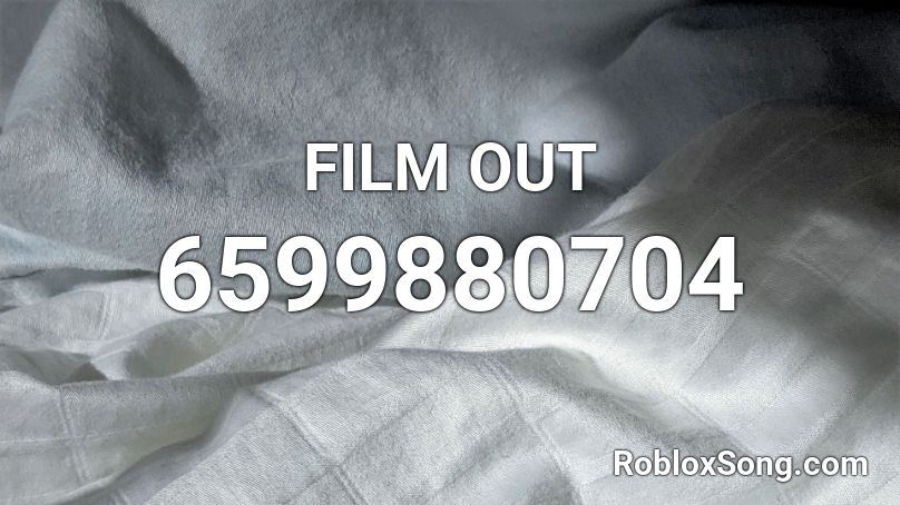 FILM OUT Roblox ID