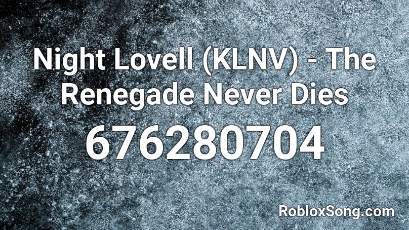 Night Lovell (KLNV) - The Renegade Never Dies Roblox ID