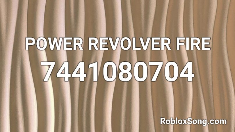 POWER REVOLVER FIRE Roblox ID