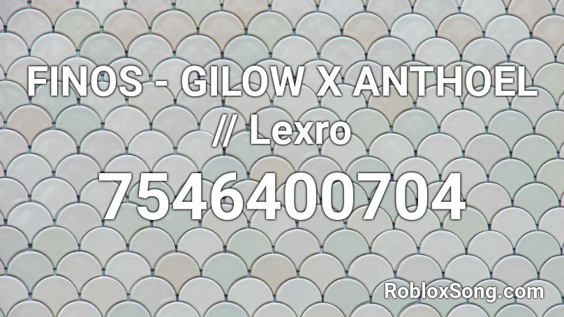 FINOS - GILOW X ANTHOEL || Lexro Roblox ID