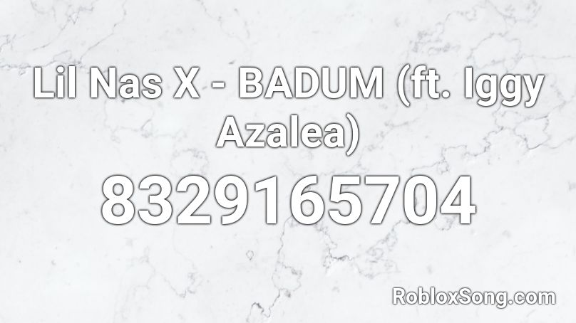 Lil Nas X - BADUM (ft. Iggy Azalea) Roblox ID