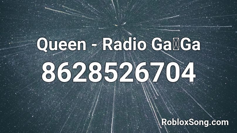 Queen - Radio Ga⭐Ga Roblox ID