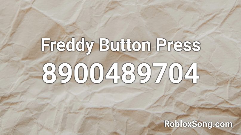 Freddy Button Press Roblox ID