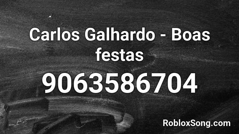 Carlos Galhardo - Boas festas Roblox ID