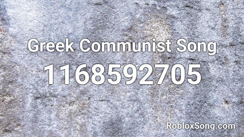 Greek Communist Song Roblox Id Roblox Music Codes - communism roblox id