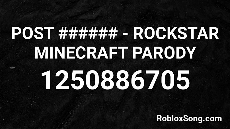 POST ###### - ROCKSTAR MINECRAFT PARODY Roblox ID