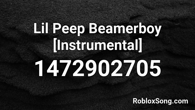 Lil Peep Beamerboy Instrumental Roblox Id Roblox Music Codes - lil peep beamer boy roblox